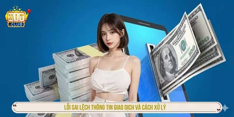 Lỗi sai lệch thông tin giao dịch và cách xử lý